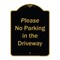 Signmission Designer Series-Please No Parking In Driveway Black & Gold Heavy-Gauge Alum, 24" x 18", BG-1824-9935 A-DES-BG-1824-9935 - alternate 1
